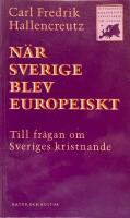 N&auml;r Sverige blev europeiskt : Till fr&aring;gan om Sveriges kristnande