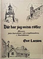  D&auml;r har jag mina r&ouml;tter. Minnen fr&aring;n barndoms - och ungdoms&aring;ren i Karlskrona 