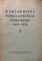 Karlskrona f&ouml;rel&auml;snings-f&ouml;rening 1903-1938