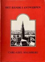 Det h&auml;nde i Antwerpen. Loivet i en svensk sj&auml;manskyrka i Belgien under tuysk ockupation med preludier och postludier till det krig som f&ouml;r&auml;ndrade Europa