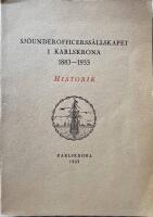 Sj&ouml;underofficerss&auml;llskapet i Karlskron 1883-1933. Historik &ouml;ver s&auml;llskapets 50-&aring;riga verksamhe