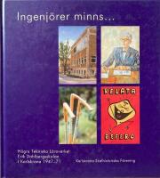 Ingenj&ouml;rer minns- : H&ouml;gre tekniska l&auml;roverket - Erik Dahlbergsskolan 1947-1971