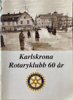  Karlskrona Rotaryklubb 60 &aring;r 1835-1995 Jubileumsskrift