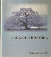 Blekingeboken 2003 Skog och historia &Aring;rg&aring;ng 81