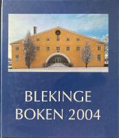 Blekingeboken 2004 &Aring;rsbok f&ouml;r Blekinge Hembygdsf&ouml;rbund och Blekinge museum