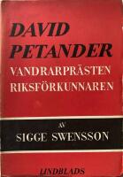  David Petander vandrarpr&auml;sten, riksf&ouml;rkunnaren. Brev, anteckningar, f&ouml;rkunnelse 