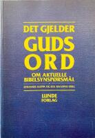Det gjelder Guds Ord Om aktuelle Bibelsp&ouml;rsm&aring;l