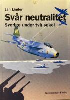 Sv&aring;r neutralitet : Sverige under tv&aring; sekel
