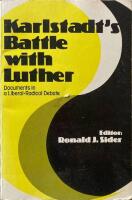 Karlstadt&acute;s Battle with Luther Documents in a Liberal-Radical Debate