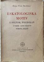 Eskatologiska motiv i svensk predikan under 1800-talets f&ouml;rsta h&auml;lft Typstudier med s&auml;rskild h&auml;nsyn till Lehnberg, Schartau och Sellergren. 