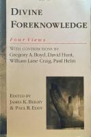 Divine foreknowledge. Four views, With Contributions by gregory A Bod, David Hunt, William Lane Craig, Paul Helm 
