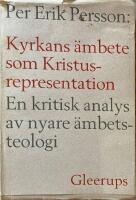 Kyrkans &auml;mbete som kristus-representation. En kritisk analys av nyare &auml;mbetsteologi.