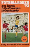  Fotbollboken 1973 med Svenska fotbollförbundets kalender av St