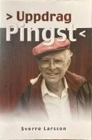 Uppdrag pingst : tio &aring;r med Lewi Pethrus : trettio &aring;r med Dagengruppen