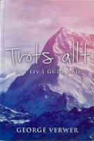 Trots allt : ett liv i Guds n&aring;d