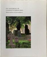 En vandring p&aring; Liding&ouml; kyrkog&aring;rd : bland minnen och personligheter