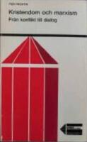 Kristendom och marxism : fr&aring;n konflikt till dialog