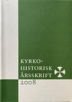 Kyrkohistorisk &aring;rsskrift 2008