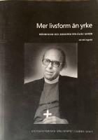 Mer livsform &auml;n yrke - m&auml;nniskan och biskopen Per-Olov Ahr&eacute;n