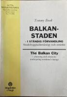 Balkanstaden : i st&auml;ndig f&ouml;rvandling : stadsbyggnadsm&auml;ssigt och etniskt = [The Balkan City] : [planning and ethnicity undergoing continual change]