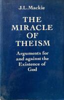 The miracle of theism : arguments for and against the existence of God