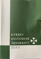 Kyrkohistorisk &aring;rsskrift 2011