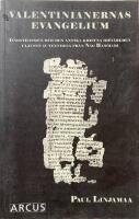 Valentinianernas evangelium : gnosticismen och den antika kristna id&eacute;v&auml;rlden i ljuset av texterna fr&aring;n Nag Hammadi