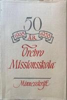 &Ouml;rebro missionsskola 1908-1958 Minnesskrift med protr&auml;ttsamling j&auml;mte kortfattade biografiska uppgifter &ouml;ver l&auml;rare och elever