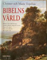 Bibelns värld : [Bibelns män och kvinnor, länder, platser, berg och vatten, djur och växter, mat och måltider, bevingade ord]