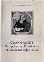 Johann Arndt - Rezeption und Reaktion im nordisch-baltischen Raum