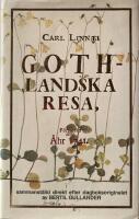 Carl Linnaei Gothlandska resa : utdrag ur Carl Linnaeus dagboksmanuskript fr&aring;n gotl&auml;ndska resan 1741, ur den publicerade reseber&auml;ttelsen samt ur andra tryckta arbeten