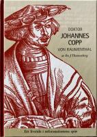 Doktor Johannes Copp von Raumenthal : ett livs&ouml;de i reformationens sp&aring;r