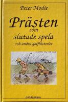 Pr&auml;sten som slutade spela och andra golfhistorier