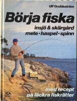 B&ouml;rja fiska : insj&ouml; & sk&auml;rg&aring;rd : mete, haspel, spinn