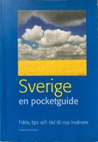 Sverige - en pocketguide : fakta, tips och r&aring;d till nya inv&aring;nare