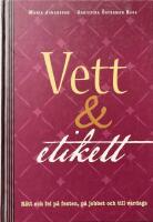 Vett & etikett : r&auml;tt och fel p&aring; festen, p&aring; jobbet och till vardags