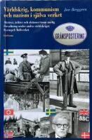 V&auml;rldskrig, kommunism och nazism i sj&auml;lva verket : akt&ouml;rer, &aring;sikter och aktioner inom statlig f&ouml;rvaltning under andra v&auml;rldskriget : exempel Tullverket