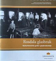 Rosdala glasbruk Kulturhistorisk guide i glasbruksmilj&ouml;