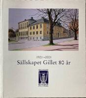 S&auml;llskapet Gillet 80 &aring;r : 1921-2001