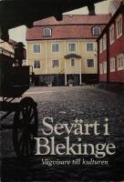 Sev&auml;rt i Blekinge : v&auml;gvisare till kulturen