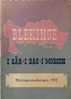 Blekinge i g&aring;r, i dag, i morgon Blekingeutredningen 1952