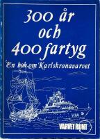 300 &aring;r och 400 fartyg. En bok om Karlskronavarvet 