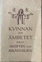  Kvinnan och &auml;mbetet enligt skriften och bek&auml;nnelsen. 