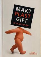 Makt, plast, gift & v&aring;ra barn