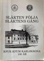 Sl&auml;kten f&ouml;lja sl&auml;ktens g&aring;ng KFUK KFUM Karlskrona 100 &aring;r  