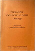  Folkmusik och folklig dans i Blekinge Sammanst&auml;llning