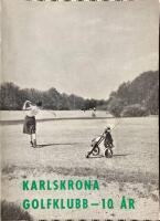 Karlskrona golfklubb - 10 &aring;r 1949-1959 Jubileumsskrift