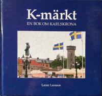 K-m&auml;rkt : en bok om Karlskrona