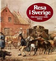 Resa i Sverige : om v&aring;ra resor under 500 &aring;r