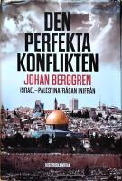 Den perfekta konflikten : Israel-Palestinafr&aring;gan inifr&aring;n